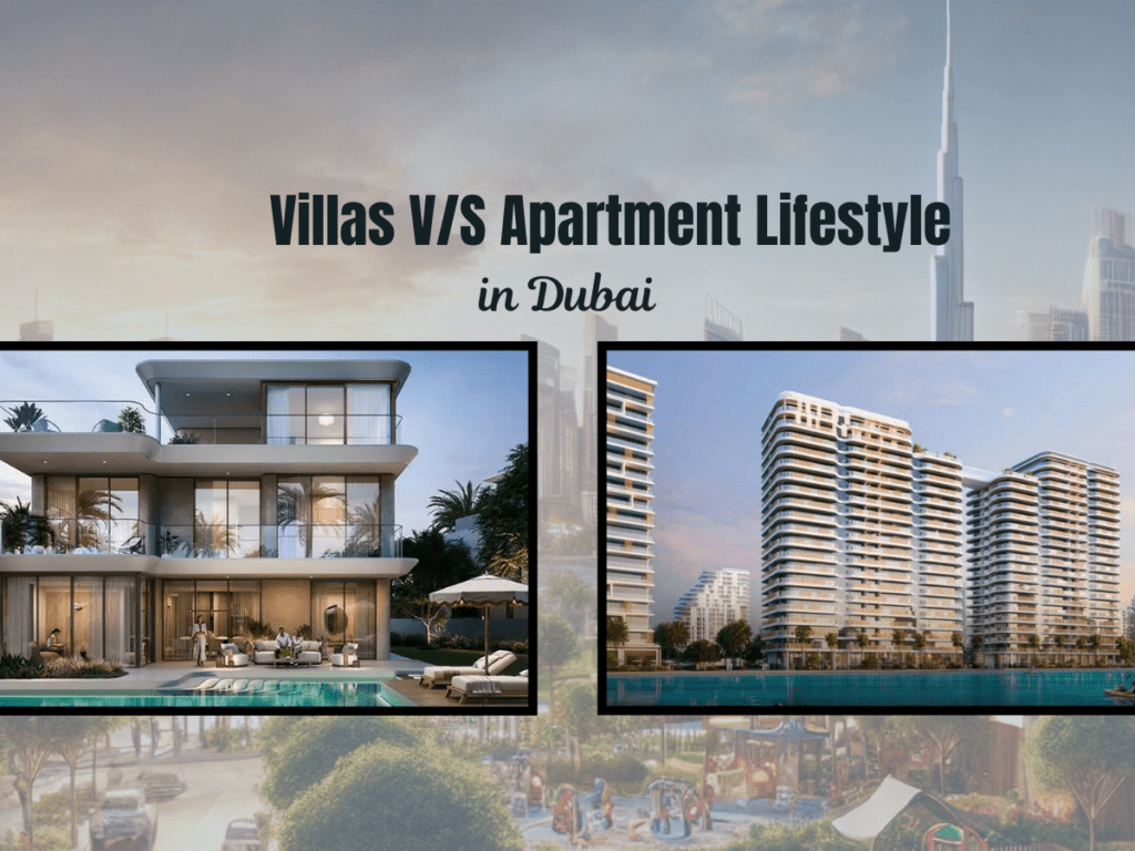 Villas V/S Apartment Lifestyle in Dubai