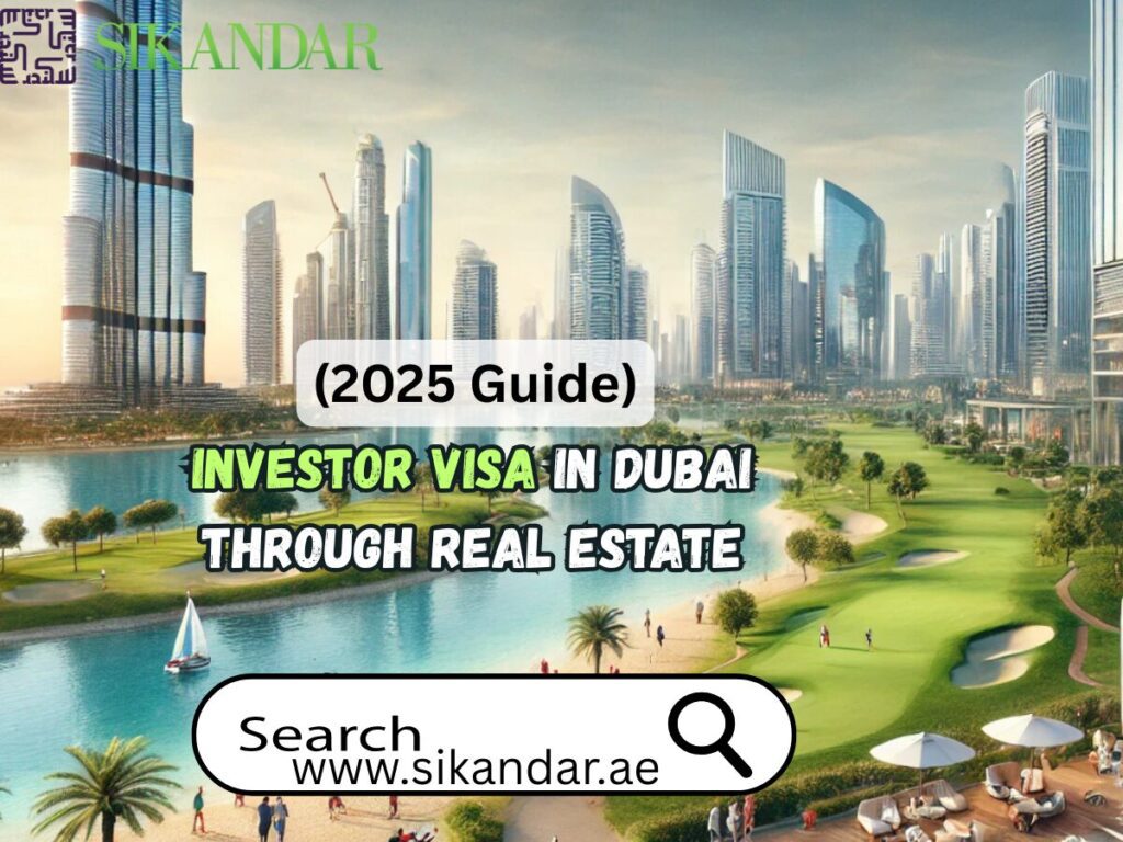 Investor Visa in Dubai Through Real Estate (2025 Guide)